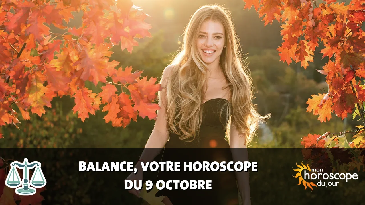 Horoscope de la Balance du mercredi 9 octobre 2024