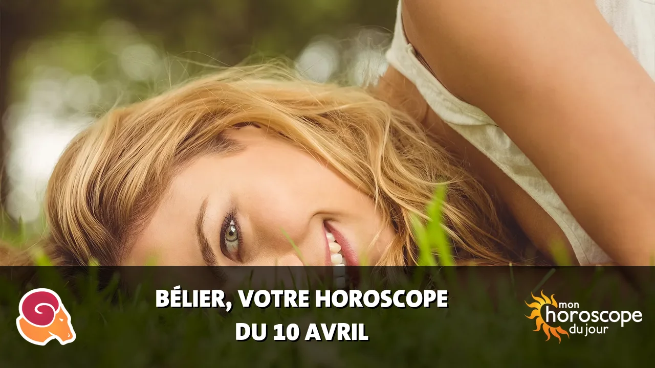 Horoscope du Bélier du mercredi 10 avril 2024