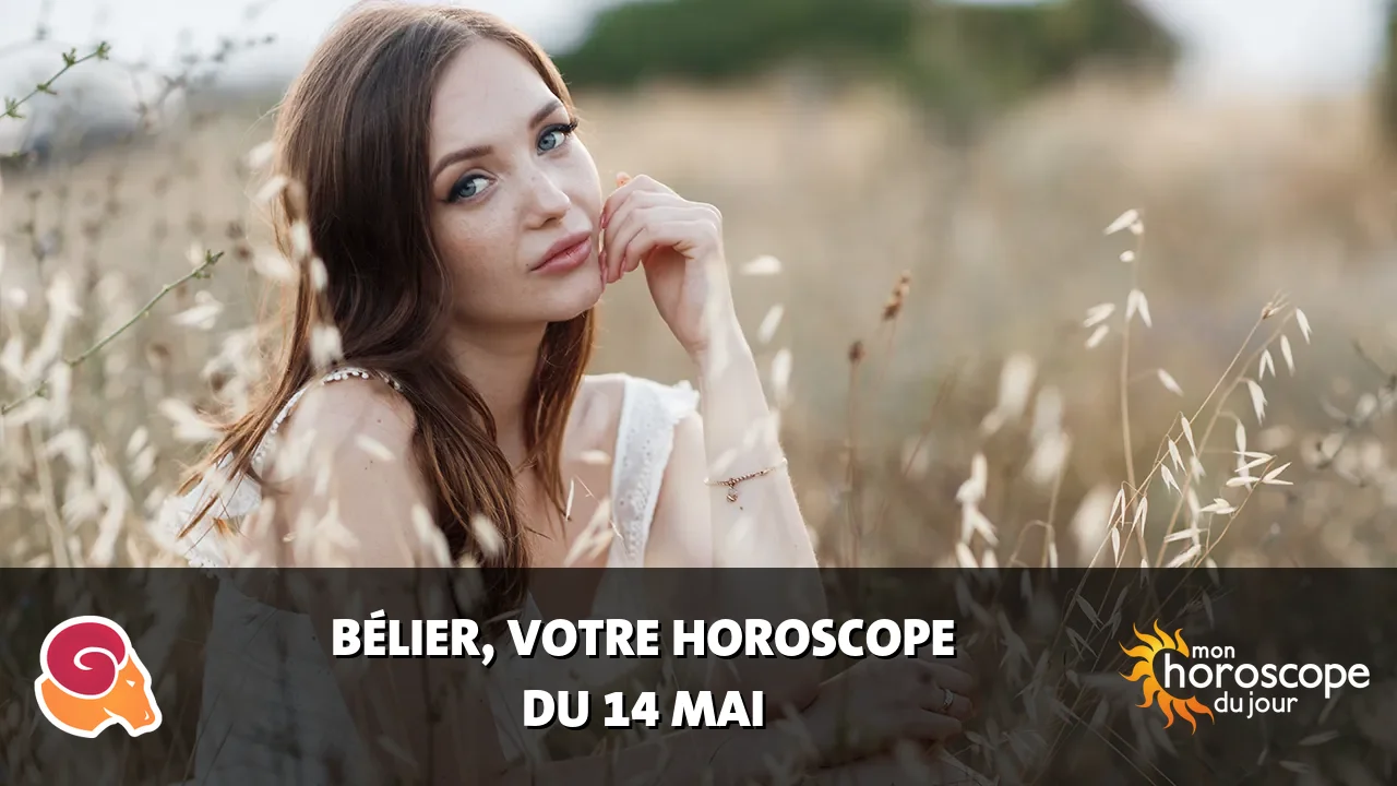 Horoscope du Bélier du mercredi 14 mai 2025