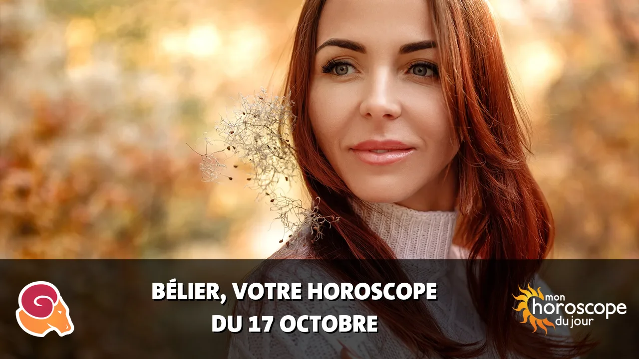Horoscope du Bélier du mardi 17 octobre 2023