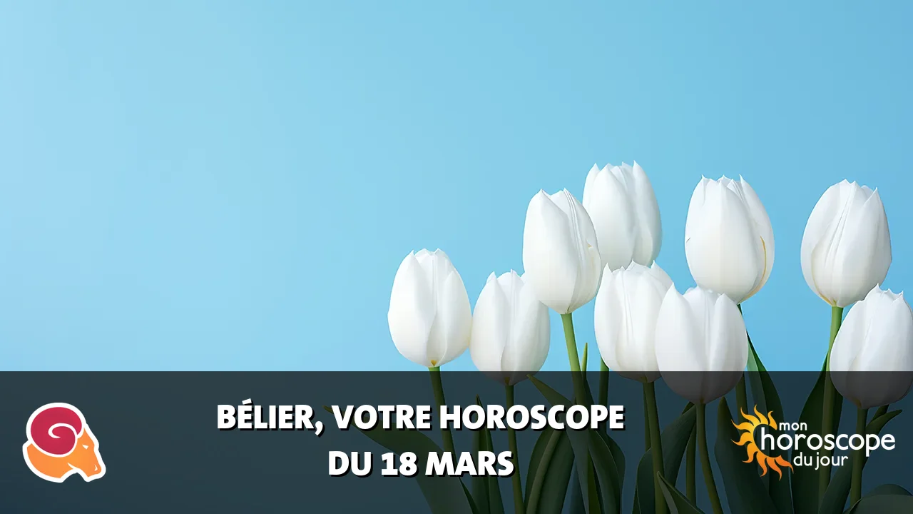 Horoscope du Bélier du mardi 18 mars 2025