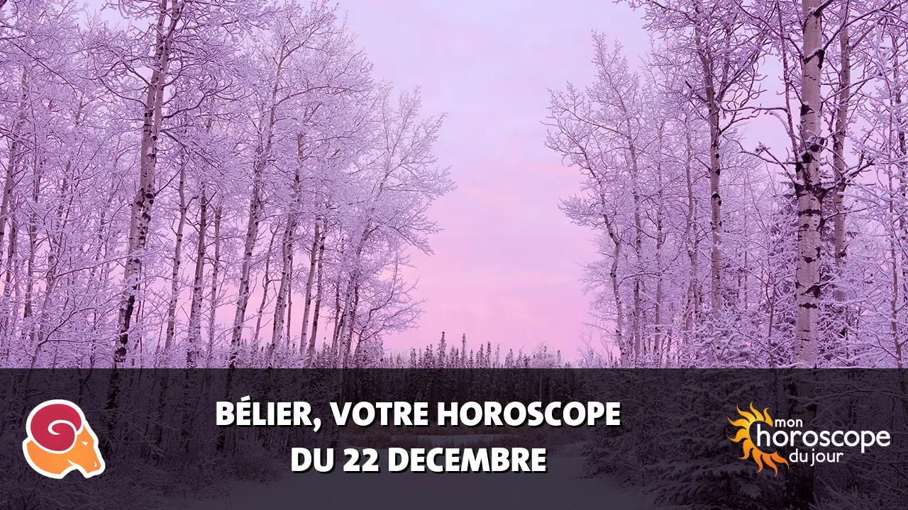 Horoscope du Bélier du vendredi 22 decembre 2023