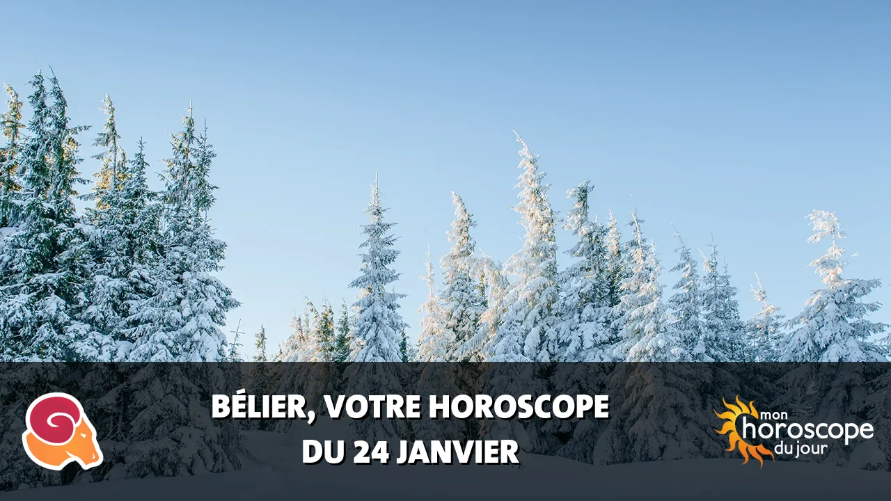 Horoscope du Bélier du vendredi 24 janvier 2025