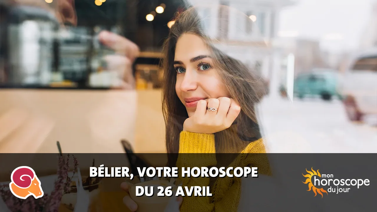Horoscope du Bélier du vendredi 26 avril 2024