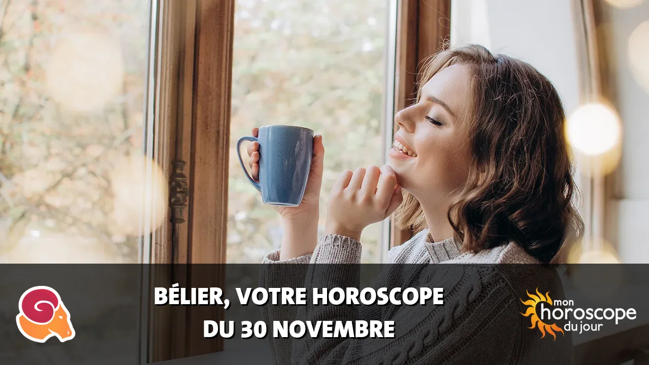 Horoscope du Bélier du samedi 30 novembre 2024