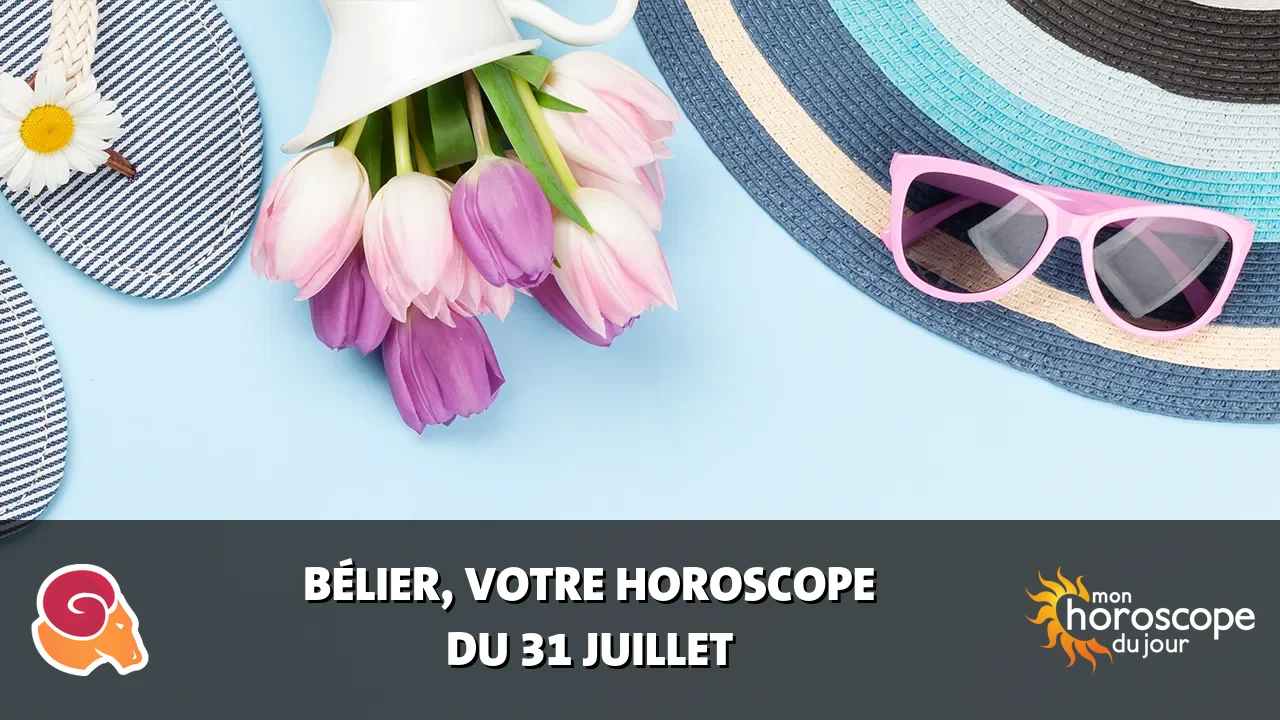 Horoscope du Bélier du mercredi 31 juillet 2024