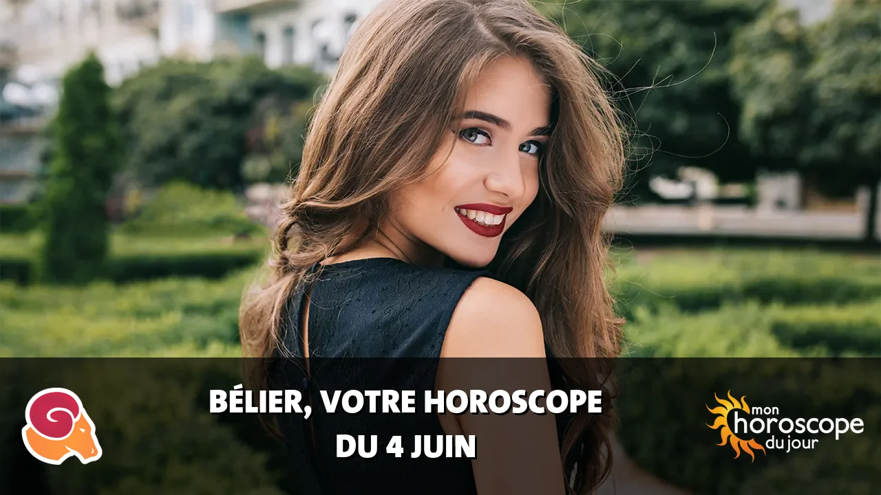 Horoscope du Bélier du mardi 4 juin 2024