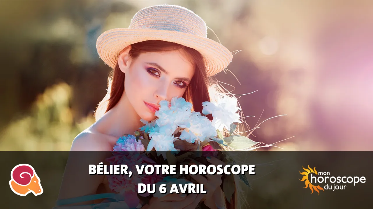 Horoscope du Bélier du samedi 6 avril 2024