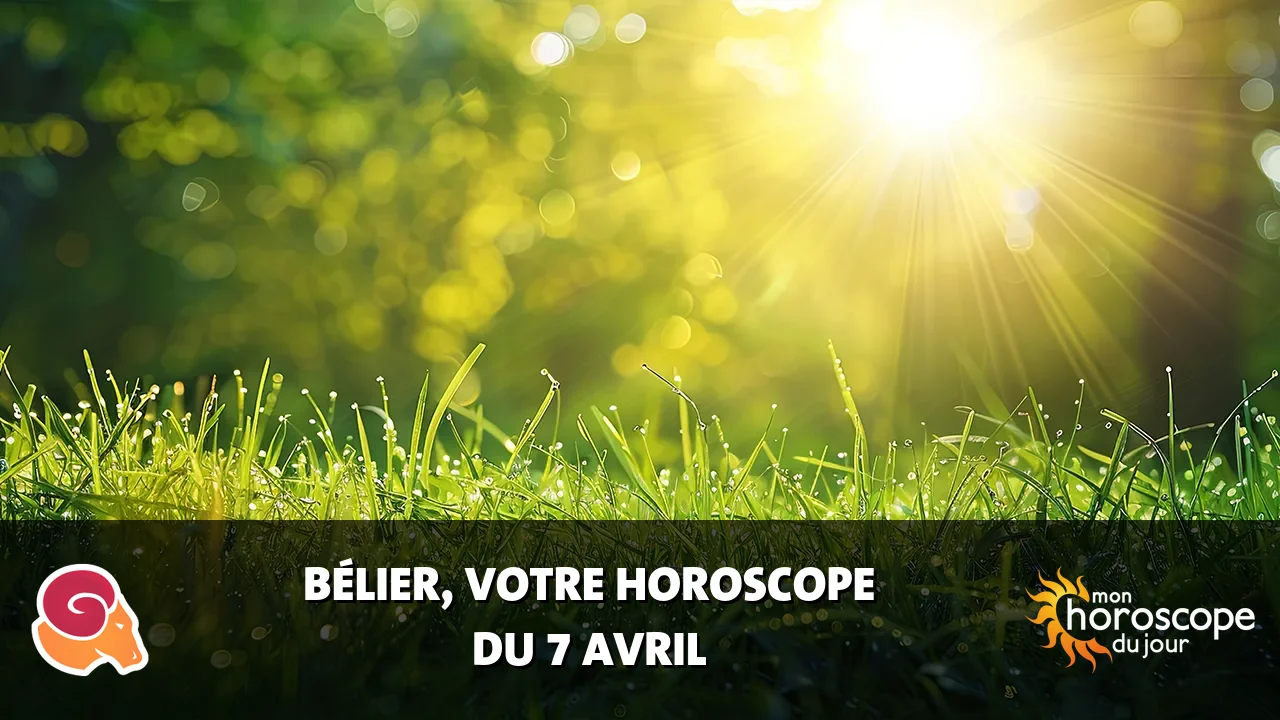 Horoscope du Bélier du lundi 7 avril 2025