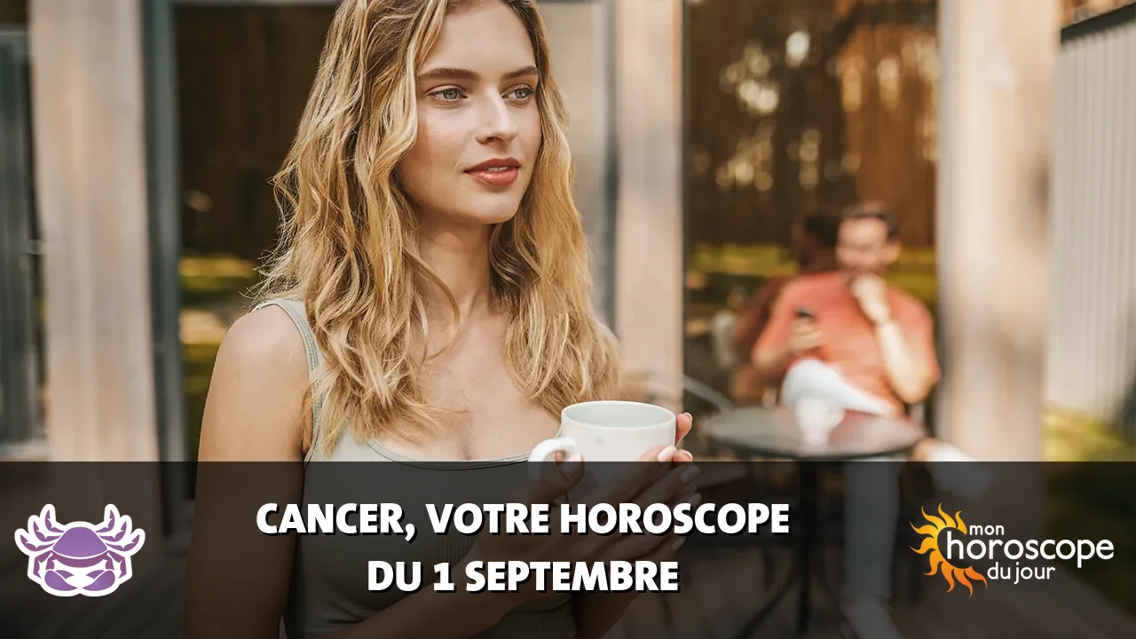 Horoscope du Cancer du mardi 1 septembre 2026