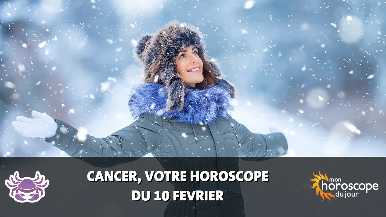Horoscope du Cancer du samedi 10 fevrier 2024