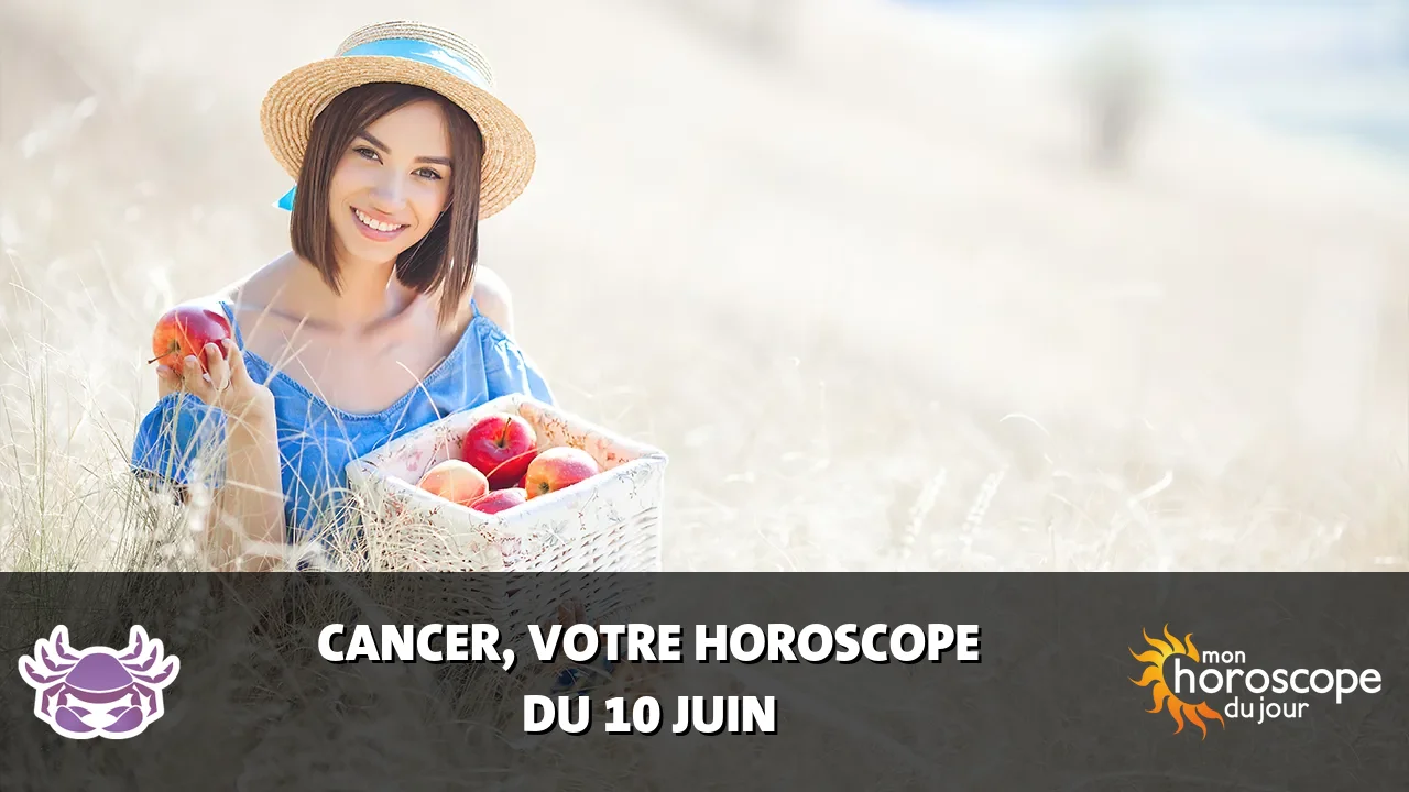 Horoscope du Cancer du lundi 10 juin 2024