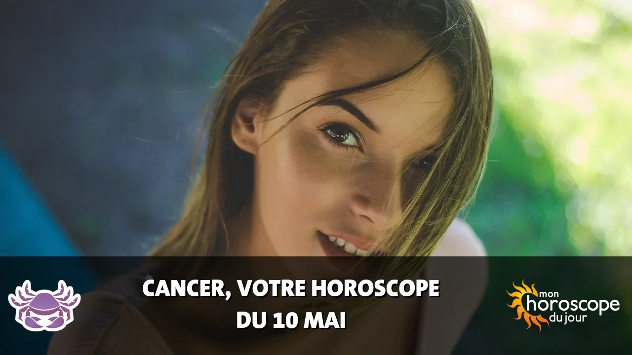 Horoscope du Cancer du samedi 10 mai 2025