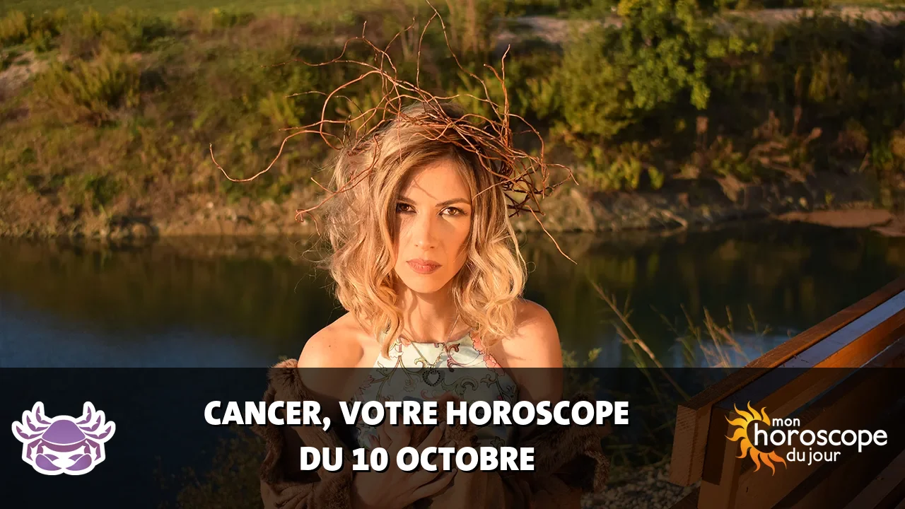 Horoscope du Cancer du mardi 10 octobre 2023