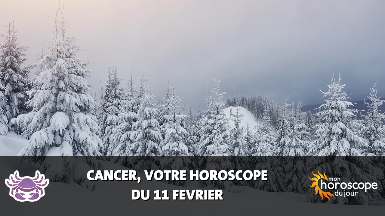 Horoscope du Cancer du mardi 11 fevrier 2025