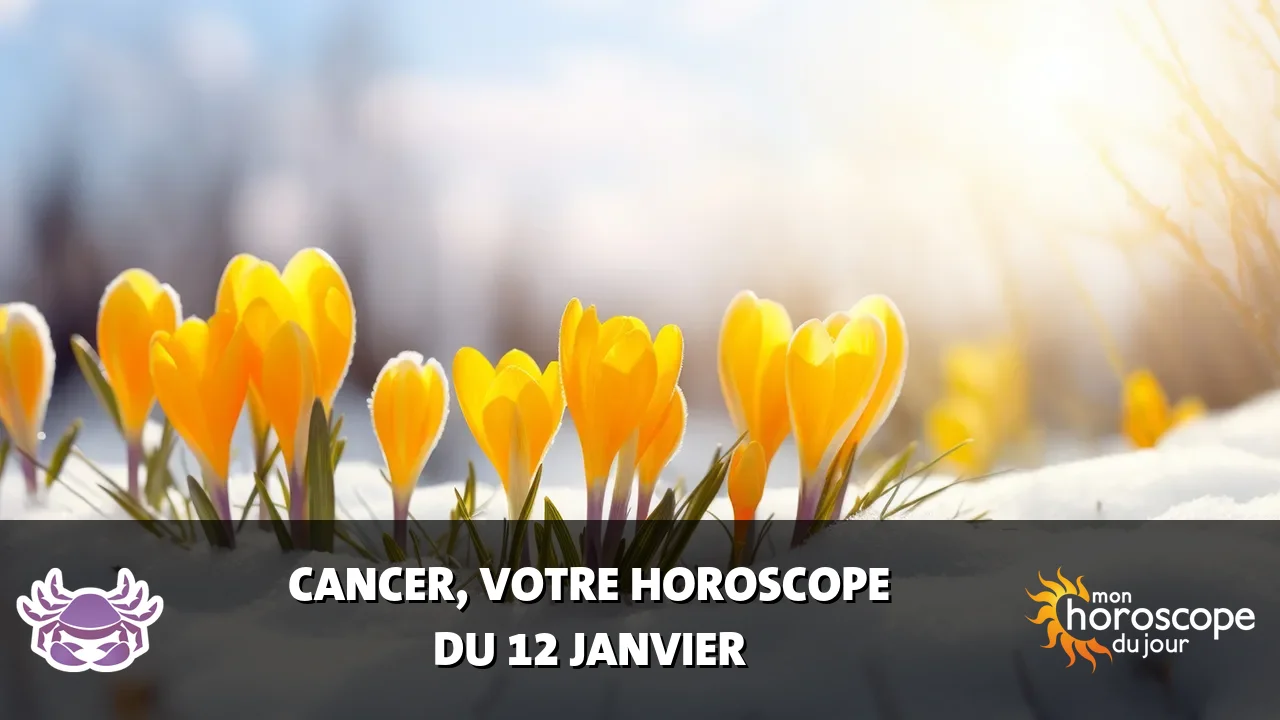 Horoscope du Cancer du vendredi 12 janvier 2024