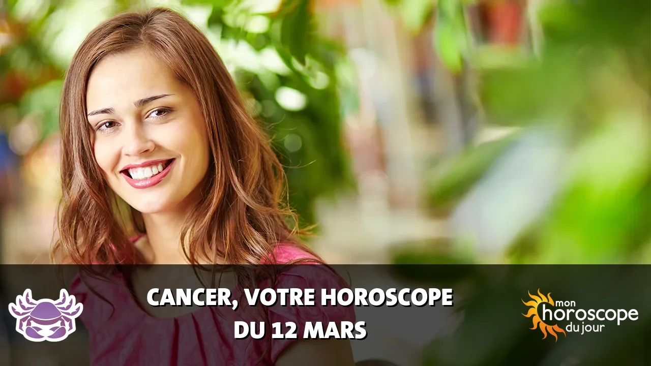 Horoscope du Cancer du mercredi 12 mars 2025