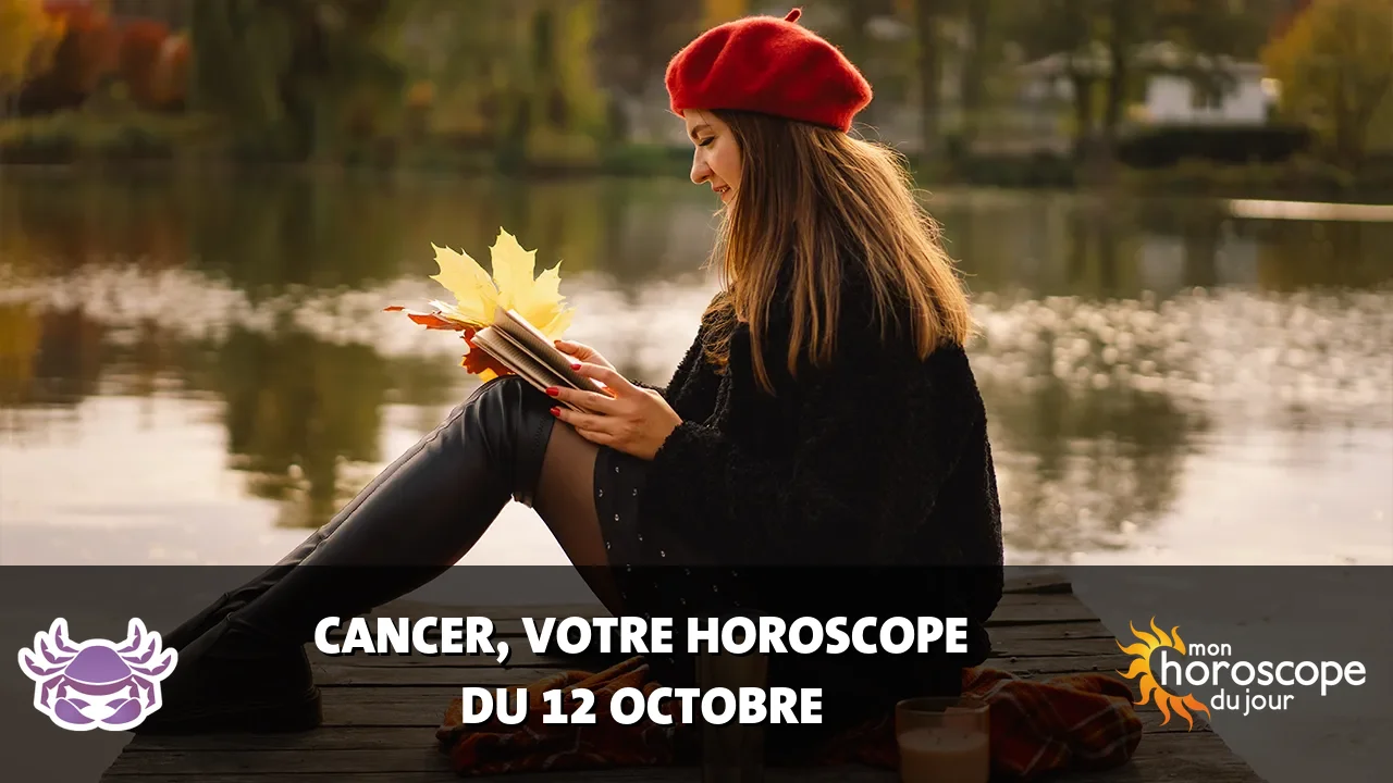 Horoscope du Cancer du samedi 12 octobre 2024
