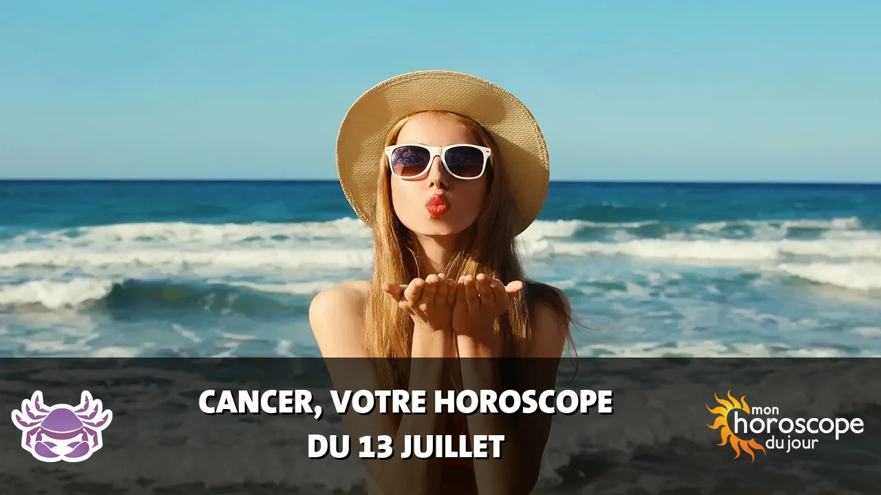 Horoscope du Cancer du samedi 13 juillet 2024