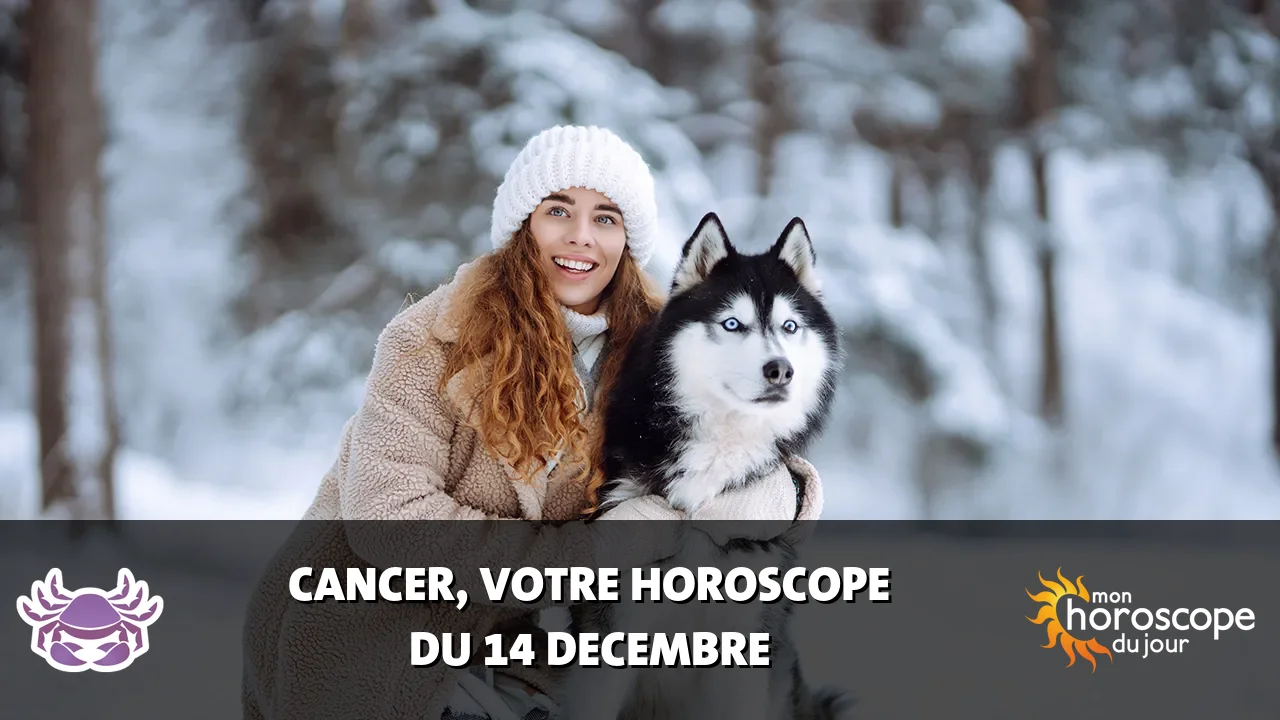 Horoscope du Cancer du samedi 14 decembre 2024