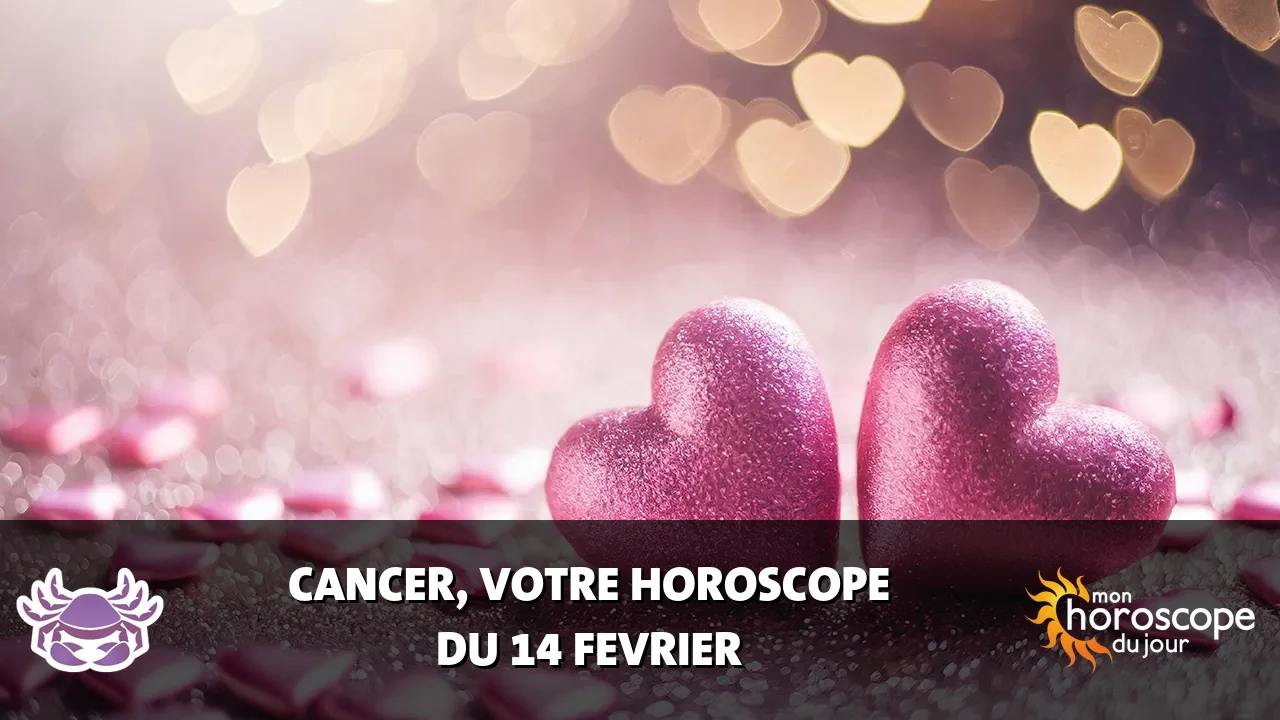 Horoscope du Cancer du vendredi 14 fevrier 2025