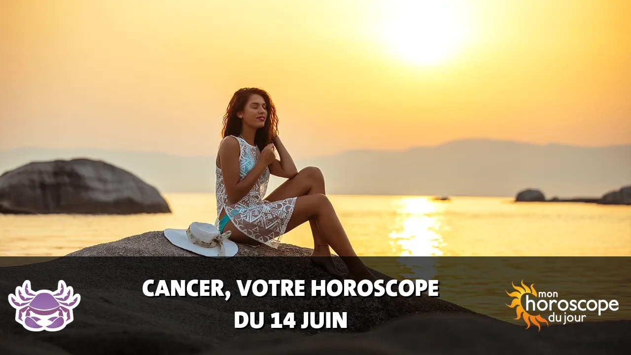 Horoscope du Cancer du mercredi 14 juin 2023