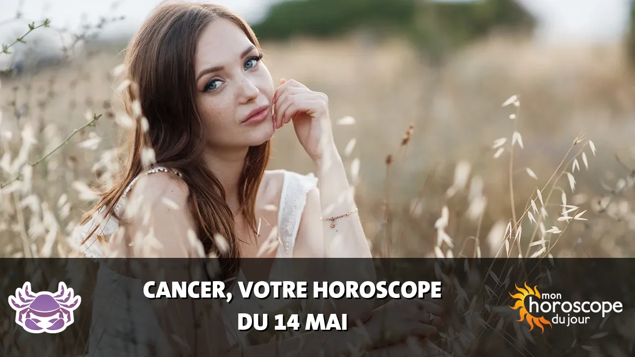 Horoscope du Cancer du mercredi 14 mai 2025