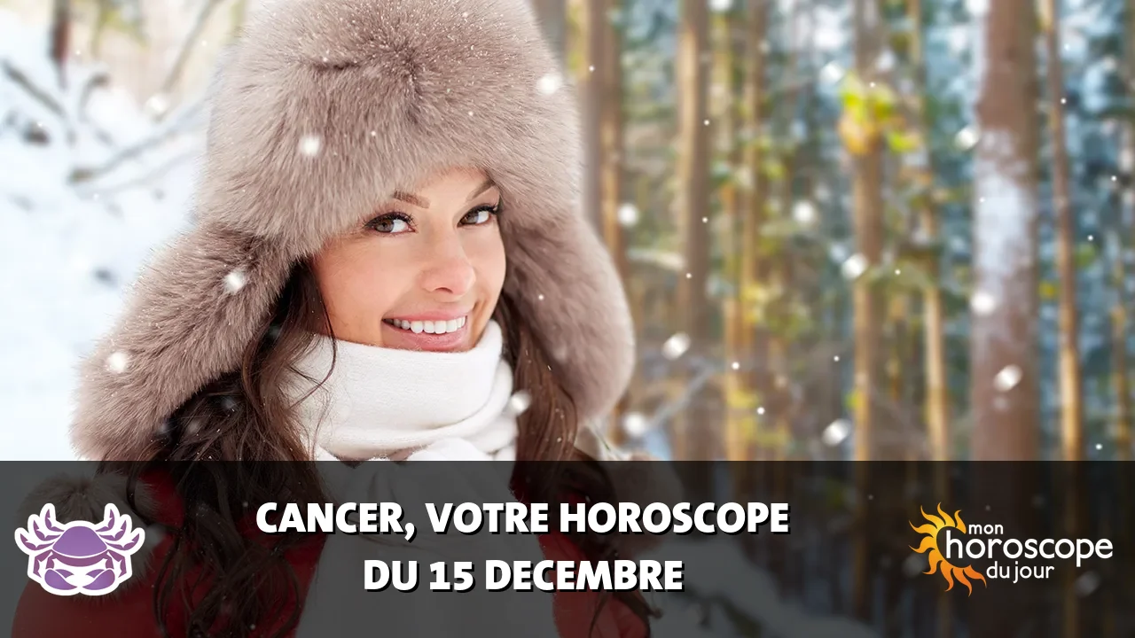Horoscope du Cancer du dimanche 15 decembre 2024