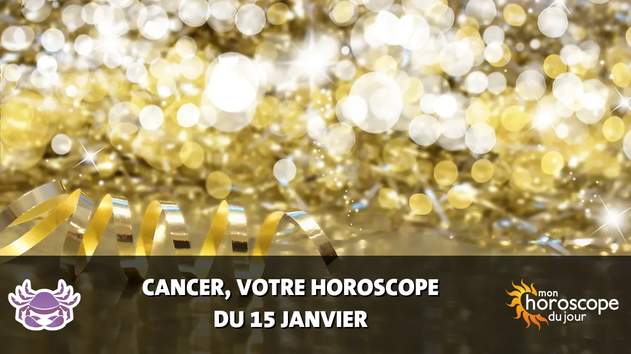 Horoscope du Cancer du mercredi 15 janvier 2025