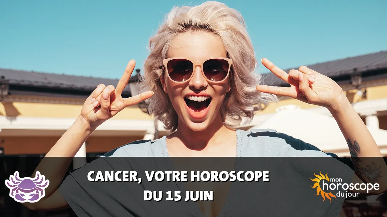 Horoscope du Cancer du jeudi 15 juin 2023