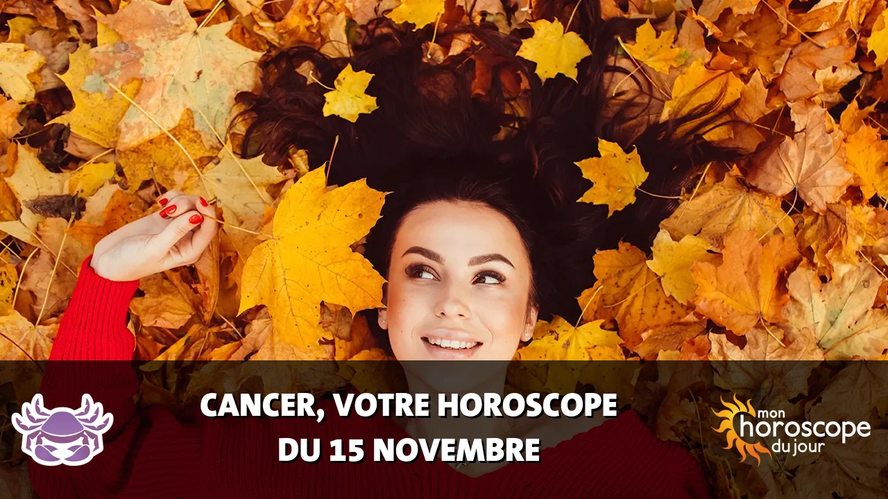 Horoscope du Cancer du mercredi 15 novembre 2023