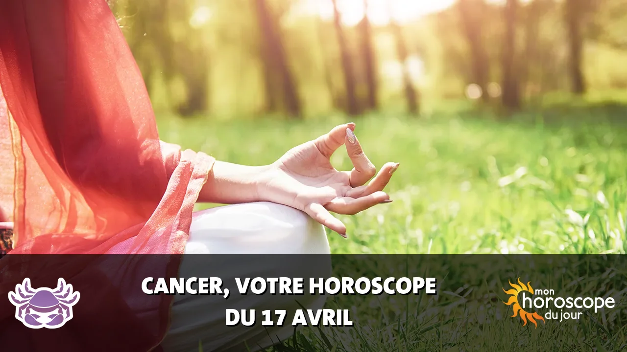Horoscope du Cancer du jeudi 17 avril 2025