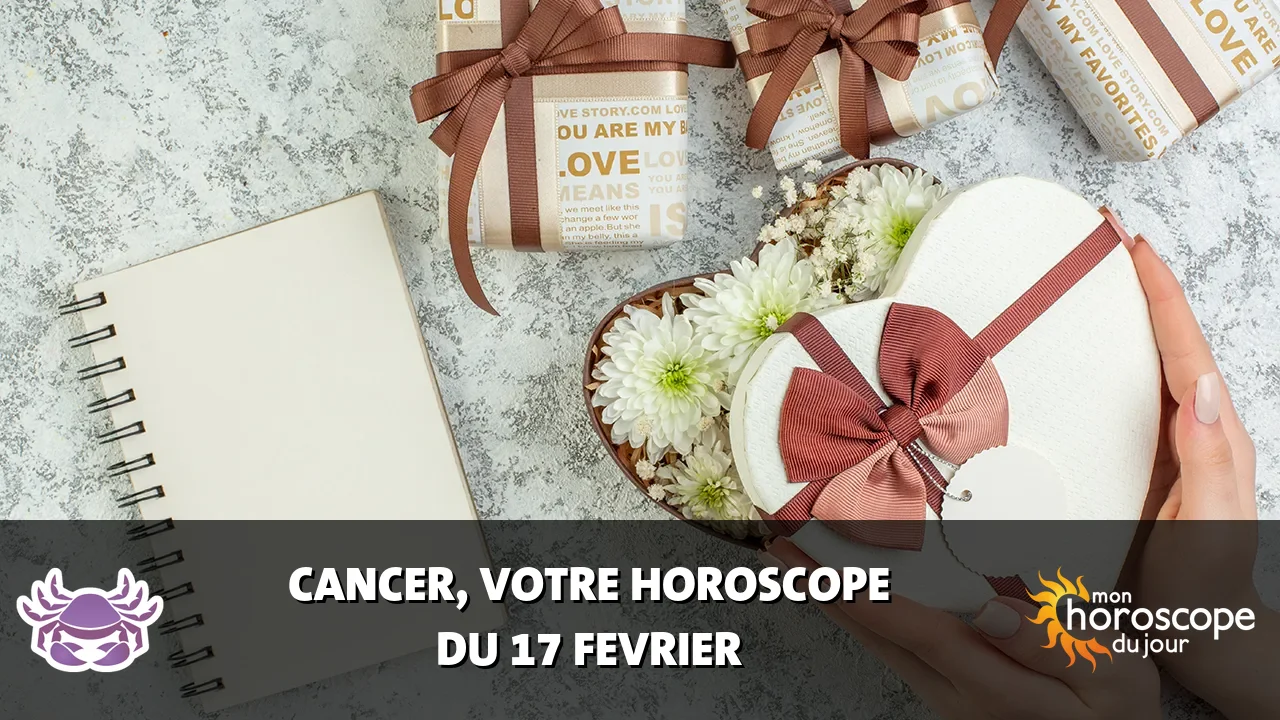 Horoscope du Cancer du lundi 17 fevrier 2025