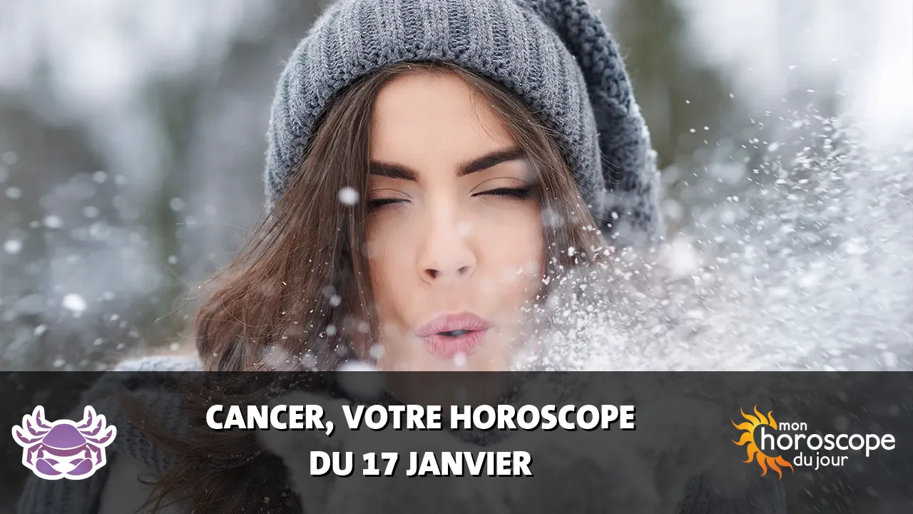 Horoscope du Cancer du vendredi 17 janvier 2025