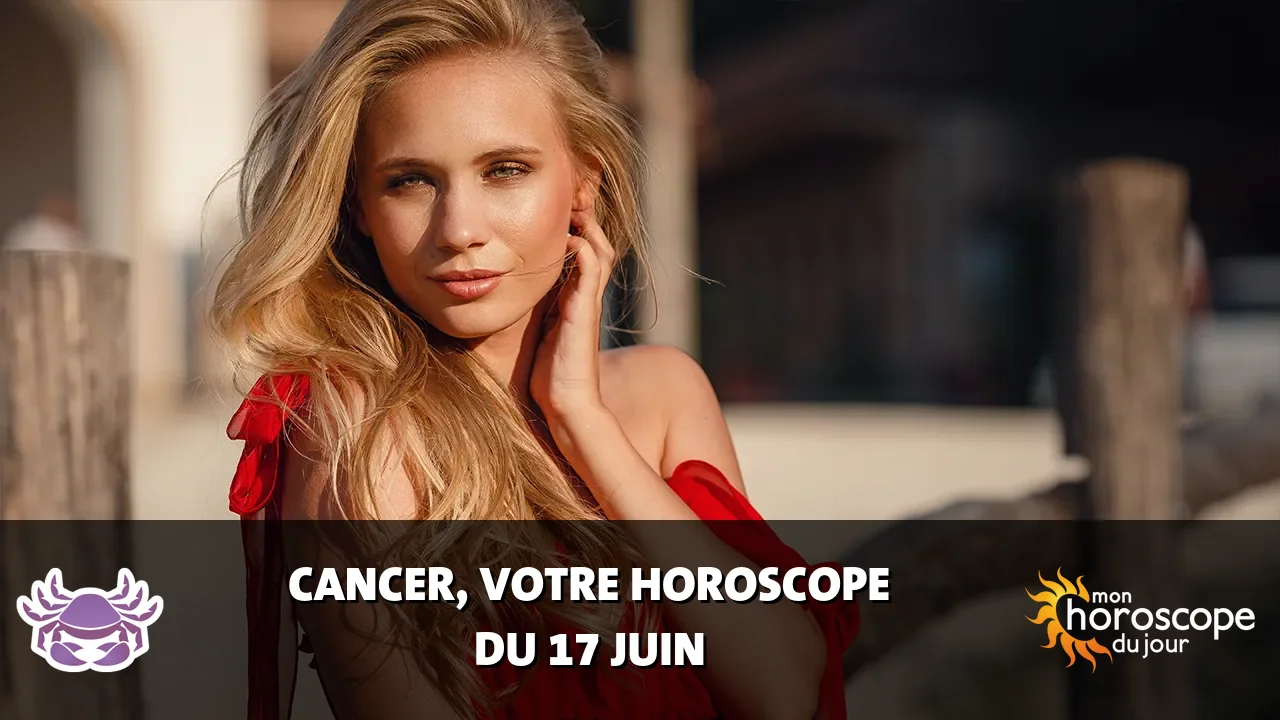 Horoscope du Cancer du mercredi 17 juin 2026