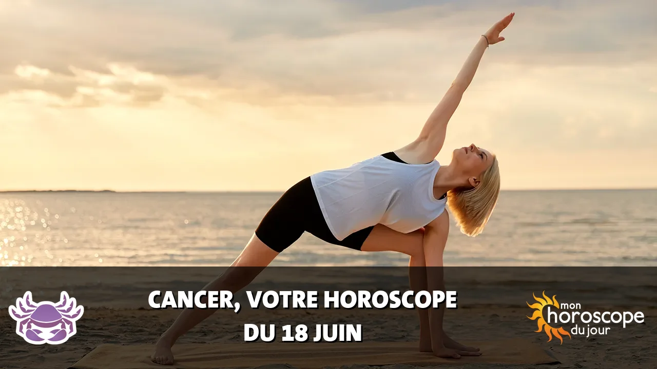 Horoscope du Cancer du jeudi 18 juin 2026