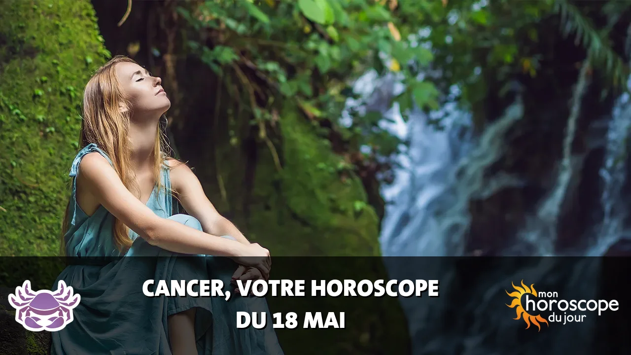 Horoscope du Cancer du jeudi 18 mai 2023