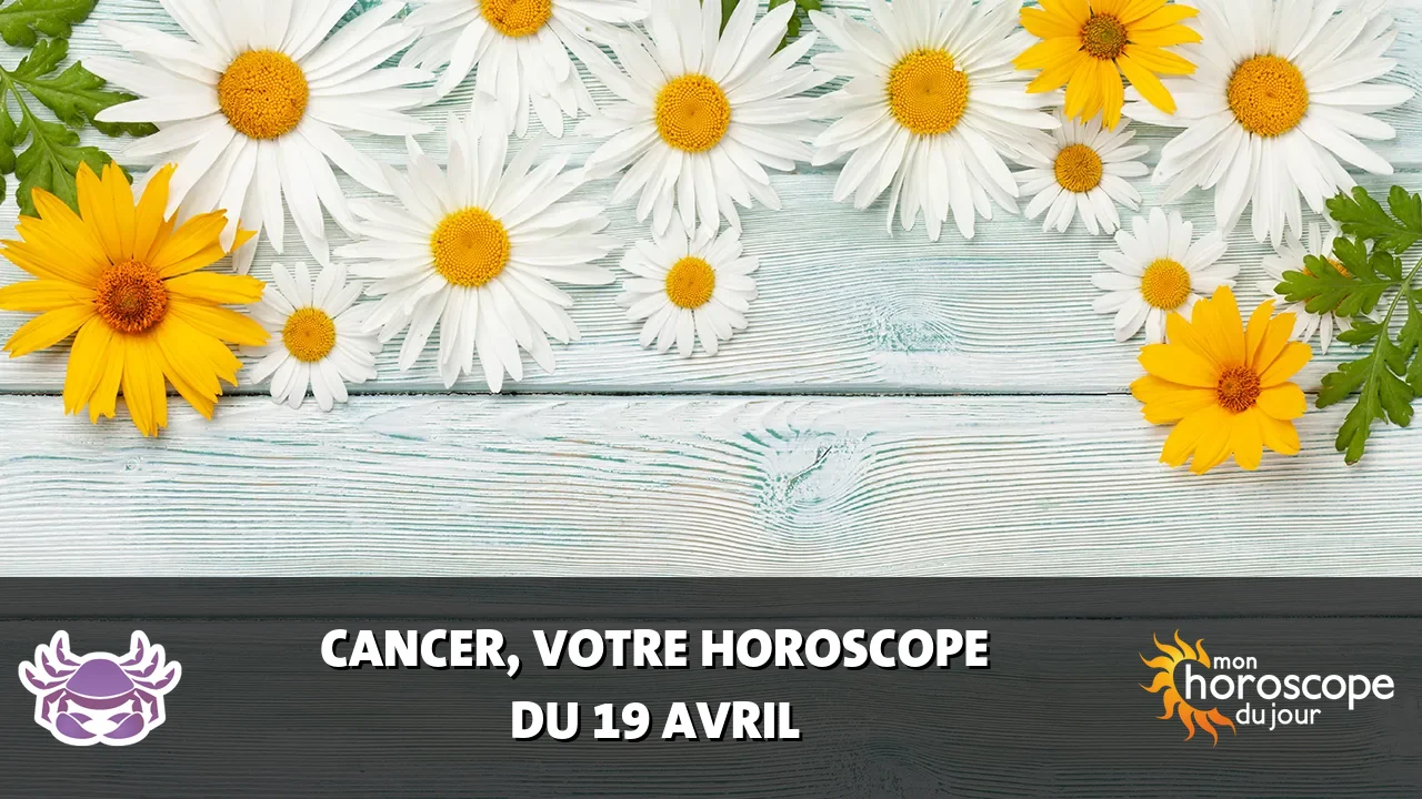 Horoscope du Cancer du samedi 19 avril 2025