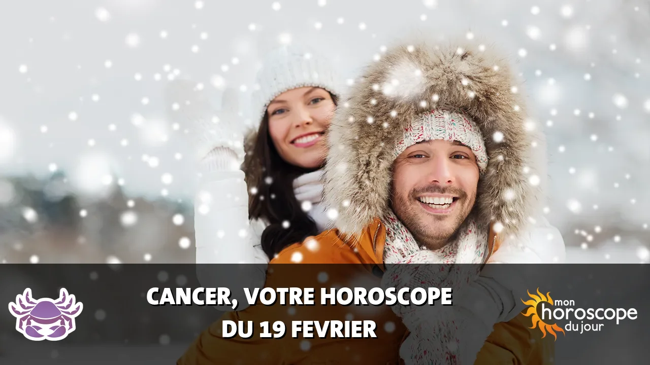 Horoscope du Cancer du mercredi 19 fevrier 2025