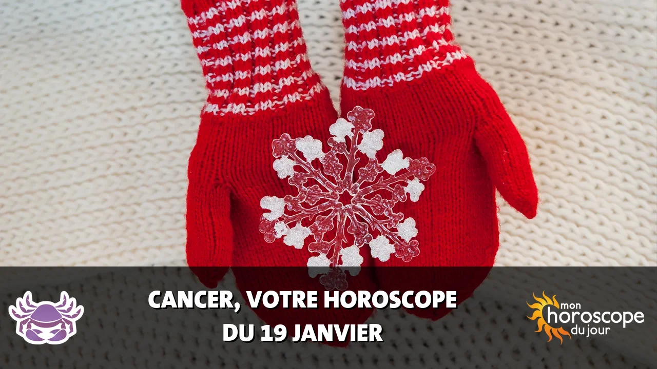 Horoscope du Cancer du dimanche 19 janvier 2025