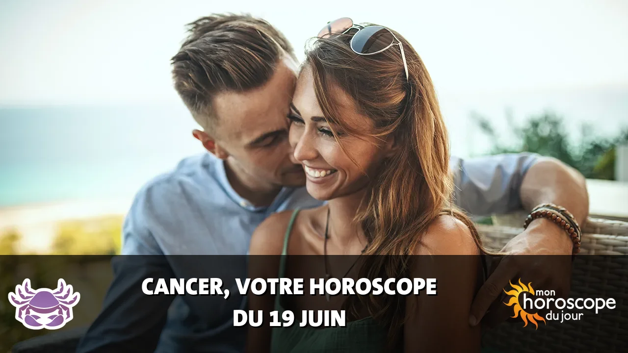 Horoscope du Cancer du mercredi 19 juin 2024