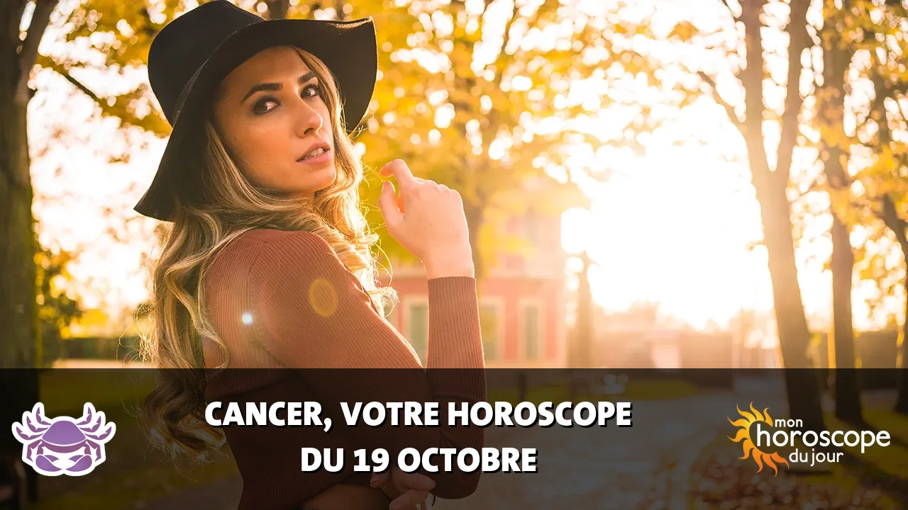 Horoscope du Cancer du jeudi 19 octobre 2023