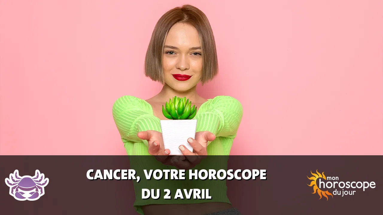 Horoscope du Cancer du mercredi 2 avril 2025