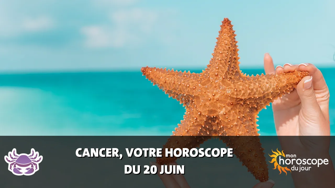Horoscope du Cancer du mardi 20 juin 2023