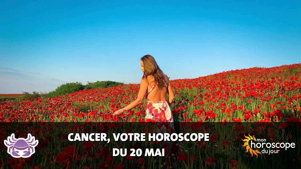 Horoscope du Cancer du mercredi 20 mai 2026