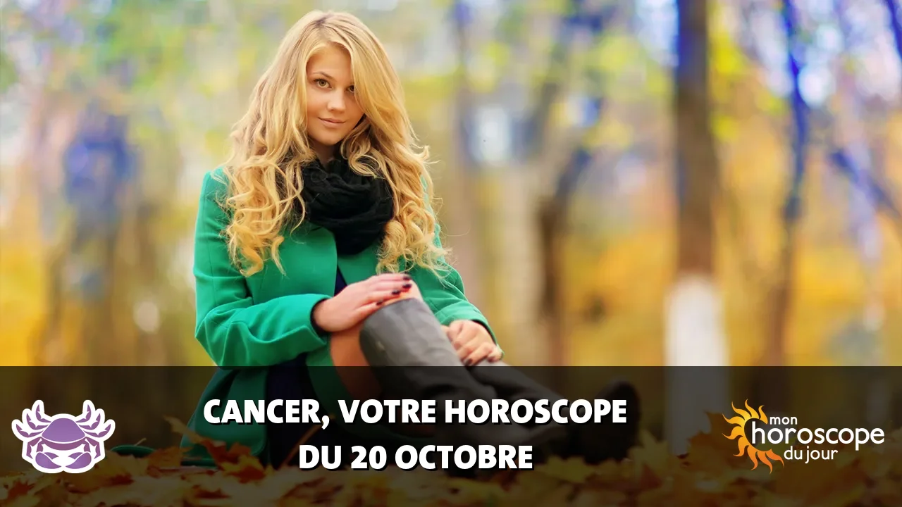 Horoscope du Cancer du vendredi 20 octobre 2023