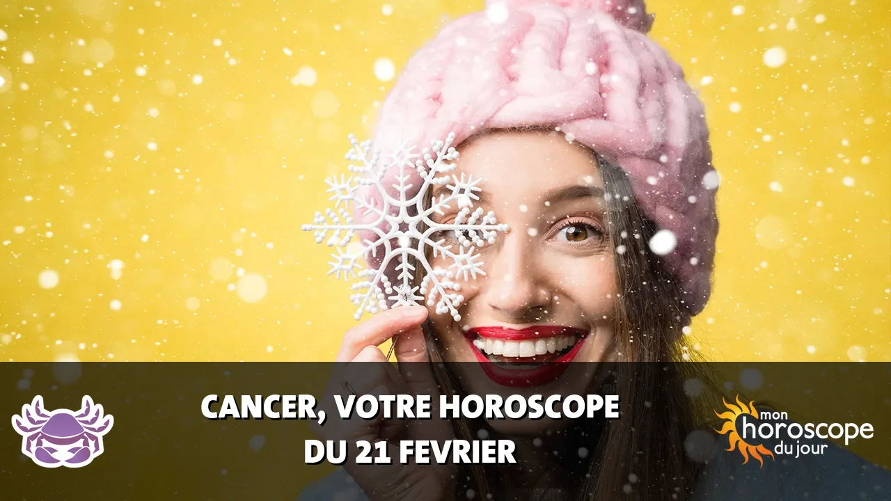 Horoscope du Cancer du mercredi 21 fevrier 2024
