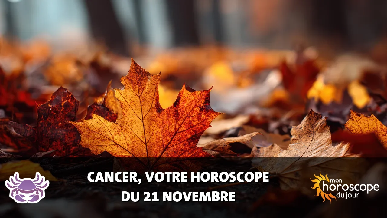 Horoscope du Cancer du jeudi 21 novembre 2024