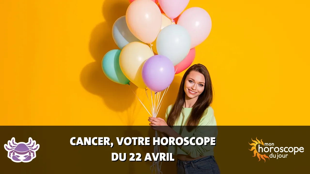Horoscope du Cancer du lundi 22 avril 2024