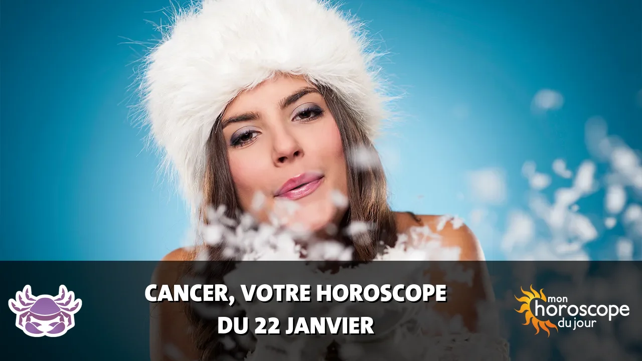 Horoscope du Cancer du mercredi 22 janvier 2025